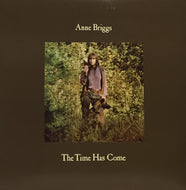 ANNE BRIGGS / THE TIME HAS COME