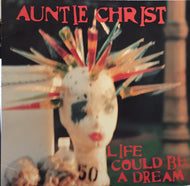 AUNTIE CHRIST / LIFE COULD BE A DREAM