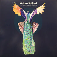 ARTURO STALTERI / ...E IL PAVONE PARLO ALLA LUNA