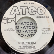 ARTHUR CONLEY / Is That You Love / Aunt Dora's Love Soul Shack