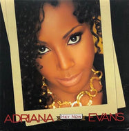 ADRIANA EVANS / HEY NOW