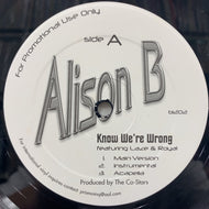 ALISON B / Know We're Wrong