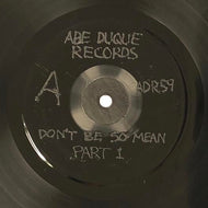ABE DUQUE / Don't Be So Mean Part I