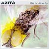 AZITA / LIFE ON THE FLY