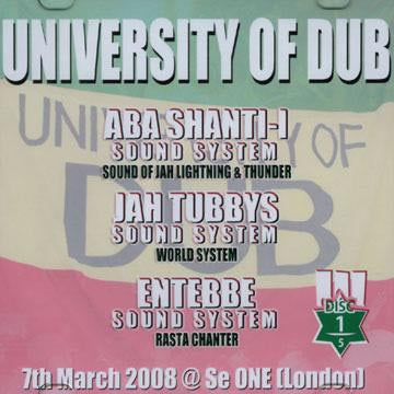 Aba Shanti-I Sound System, Jah Tubbys Sound System, Entebbe Sound System / University Of Dub Disc 1 (2008/03/07 @Se One London) (CD-R)