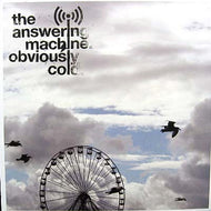 ANSWERING MACHINE / OBVIOUSLY COLD