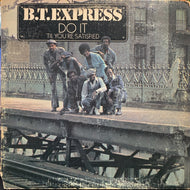 B.T. EXPRESS / Do It ('Til You're Satisfied)