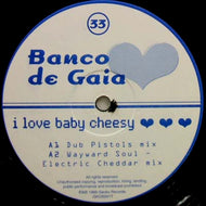 BANCO DE GAIA / I LOVE BABY CHEESY