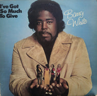 BARRY WHITE / I'VE GOT SO MUCH TO GIVE