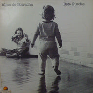 BETO GUEDES / ALMA DE BORRACHA
