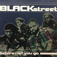 BLACKSTREET / BEFORE I LET YOU GO