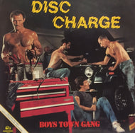 BOYS TOWN GANG / DISC CHARGE