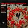 BOB CREWE GENERATION / MUSIC TO WATCH GIRLS BY