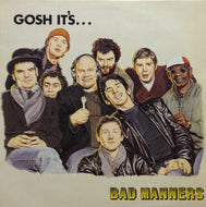 BAD MANNERS / GOSH IT'S ...