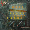 BRIAN ENO / MORE BLANK THAN FRANK
