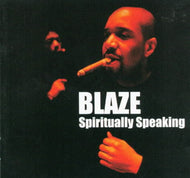 BLAZE / SPIRITUALLY SPEAKING