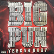 BIG PUN / YEEEAH BABY