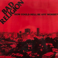 BAD RELIGION / How Could Hell Be Any Worse?
