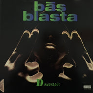 BAS BLASTA / DANGEROUS