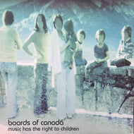 BOARDS OF CANADA / MUSIC HAS THE RIGHT TO CHILDREN