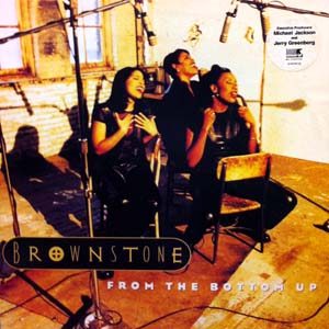 BROWNSTONE / FROM THE BOTTOM UP