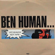 BEN HUMAN / GO HUMAN NOT APE！