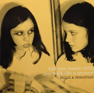 BELLE & SEBASTIAN / FOLD YOUR HANDS CHILD, YOU WALK LIKE A PEASANT