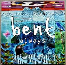 BENT / ALWAYS