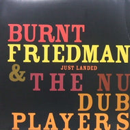 BURNT FRIEDMAN & THE NU DUB PLAYERS / JUST LANDED