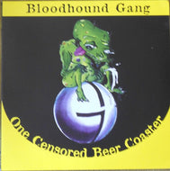 BLOODHOUND GANG / ONE CENSORED BEER COASTER