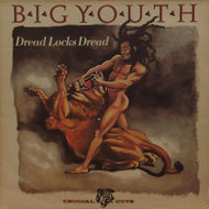BIG YOUTH / DREAD LOCKS DREAD