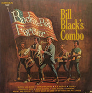 BILL BLACK'S COMBO / ROCK-N-ROLL FOREVER