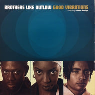 BROTHERS LIKE OUTLAW / GOOD VIBRATIONS