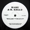 BABY & R. KELLY / BALLER TYPE S*#T