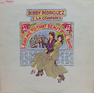 BOBBY RODRIGUEZ Y LA COMPANIA / LEAD ME TO THAT BEAUTIFUL BAND