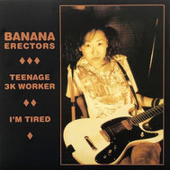 BANANA ERECTORS / TEENAGE 3K WORKER