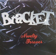 BRACKET / NOVELTY FOREVER