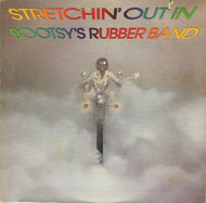BOOTSY'S RUBBER BAND / STRETCHIN' OUT IN