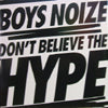 BOYS NOIZE / DON'T BELIEVE THE HYPE