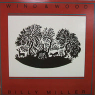 BILLY MILLER / WIND & WOOD