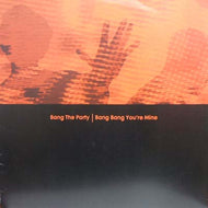BANG THE PARTY / BANG BANG YOU'RE MINE