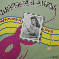BETTE McLAURIN / THE MASQUERADE IS OVER