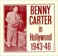 BENNY CARTER / BENNY CARTER IN HOLLYWOOD 1943-46