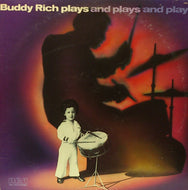 BUDDY RICH / BUDDY RICH PLAYS AND PLAYS AND PLAYS