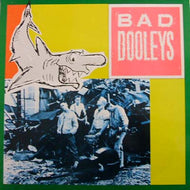 BAD DOOLEYS / BAD DOOLEYS