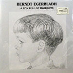 BERNDT EGERBLADH / A BOY FULL OF THOUGHTS