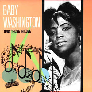 BABY WASHINGTON / ONLY THOESE IN LOVE
