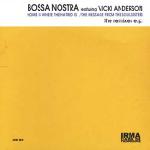 BOSSA NOSTRA / HOME IS WHERE THE HATRED IS / THE MESSAGE FROM THE SOUL SISTERS