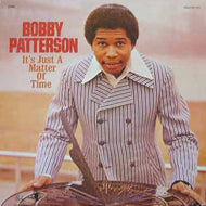 BOBBY PATTERSON / IT'S JUST A MATTER OF TIME