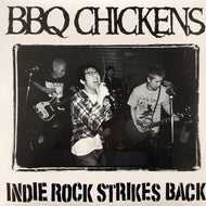 BBQ CHICKENS / INDIE ROCK STRIKES BACK